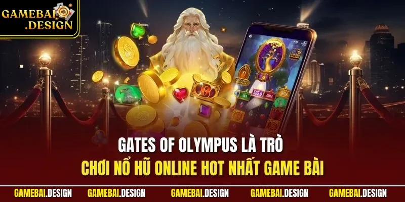 Gates of Olympus là trò chơi nổ hũ online hot nhất Game Bài