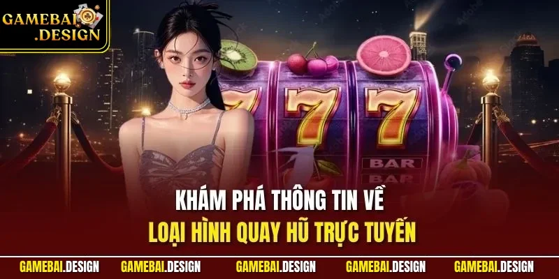 Khám phá thông tin về loại hình quay hũ trực tuyến 